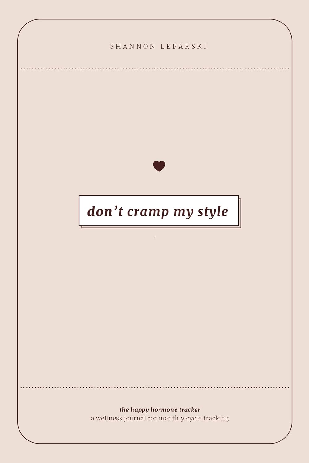 The Happy Hormone Tracker: A Wellness Journal for Monthly Cycle Tracking and Hormone Balance for Women