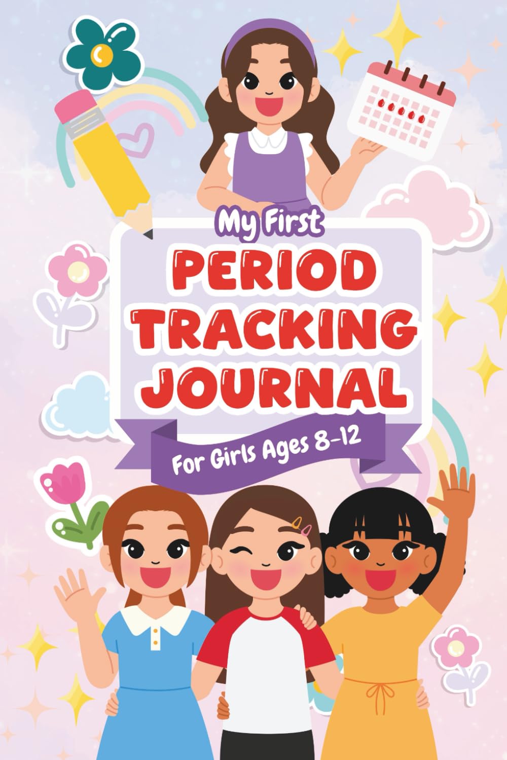 My First Period Tracking Journal: A One Year Guide with Daily Logs and Monthly Reflections for Girls Ages 8-12