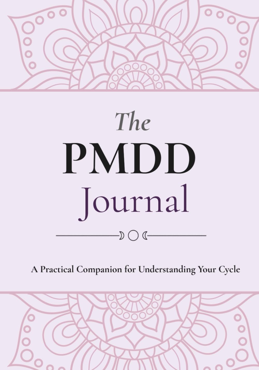 The PMDD Journal. A Practical Companion for Understanding Your Cycle: Track Your Cycle with Colour Codes, Patterns, and Gentle Reflection