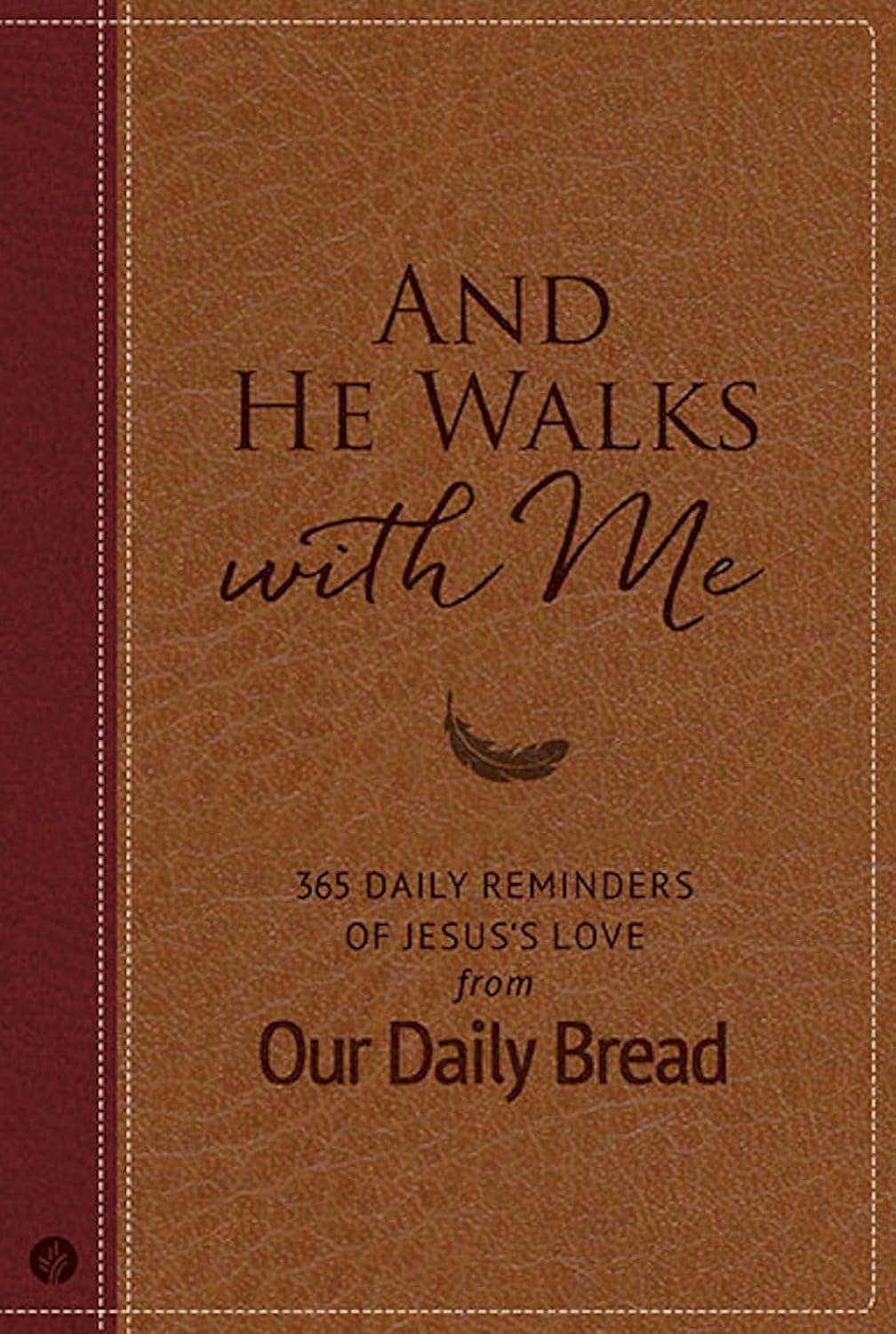 And He Walks with Me: 365 Daily Reminders of Jesus’s Love from Our Daily Bread (A Daily Devotional for the Entire Year)