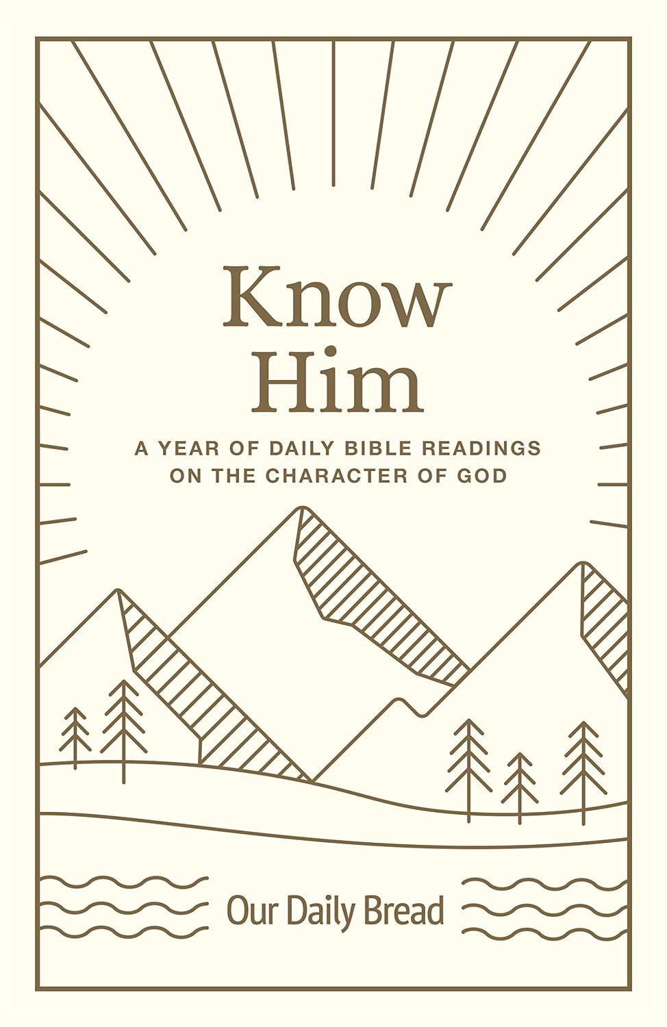 Know Him: A Year of Daily Bible Readings on the Character of God (A 365-Day Devotional on God’s Attributes)
