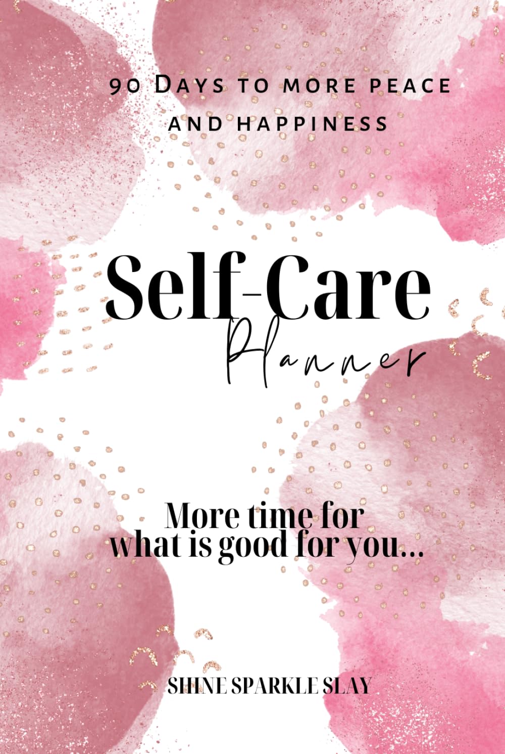 The Self-Care Planner: A guided Self-Care Journal and Workbook | Daily Schedule & Journal for Moods, Habits, To-Dos, Meal planning | Prompts, Routines, and Affirmations for a Happier Life